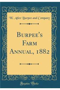 Burpee's Farm Annual, 1882 (Classic Reprint)