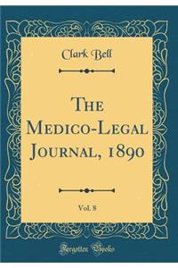 The Medico-Legal Journal, 1890, Vol. 8 (Classic Reprint)