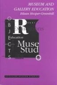 Museum and Gallery Education (Leicester Museum Studies S.)