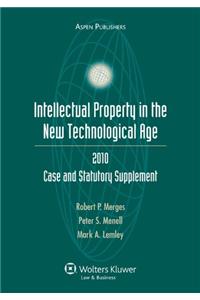 Intellectual Property in the New Technological Age: Case and Statutory Supplement, 2010 Edition