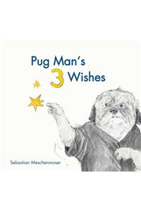 Pug Man's 3 Wishes