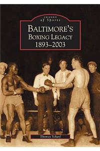 Baltimore's Boxing Legacy: 1893-2003