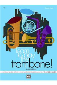 Learn to Play the Trombone / Baritone B.C., Book 2