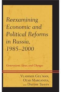 Reexamining Economic and Political Reforms in Russia, 1985-2000