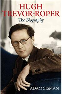 Hugh Trevor-Roper: The Biography