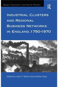 Industrial Clusters and Regional Business Networks in England, 1750-1970
