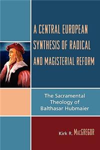 Central European Synthesis of Radical and Magisterial Reform
