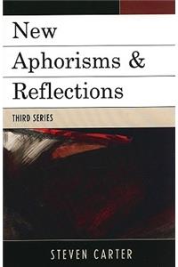 New Aphorisms & Reflections