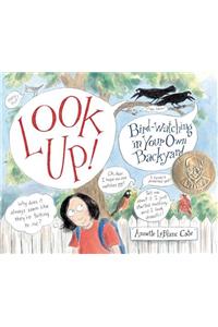Look Up!: Bird-watching in Your Own Backyard