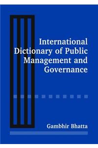 International Dictionary of Public Management and Governance