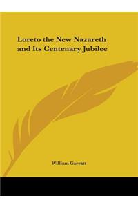 Loreto the New Nazareth and Its Centenary Jubilee (1895)