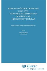 Hermann Günther Graßmann (1809-1877): Visionary Mathematician, Scientist and Neohumanist Scholar