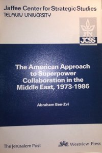 The American Approach to Superpower Collaboration in the Middle East, 1973-1986