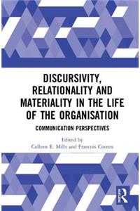 Discursivity, Relationality and Materiality in the Life of the Organisation