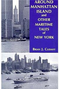 Around Manhattan Island and Other Tales of Maritime NY