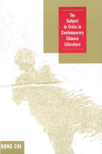 Subject in Crisis in Contemporary Chinese Literature