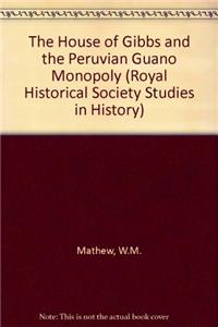 House of Gibbs and the Peruvian Guano Monopoly