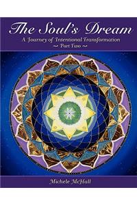 The Soul's Dream A Journey of Intentional Transformation Part Two