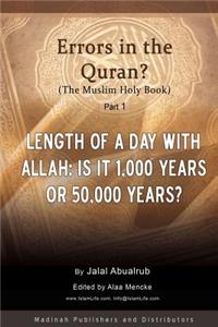 Errors in the Quran? (the Muslim Holy Book): Length of a Day with Allah: Is It 1,000 Years or 50,000 Years?