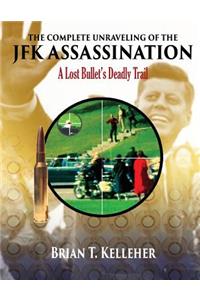 Complete Unraveling of the JFK Assassination