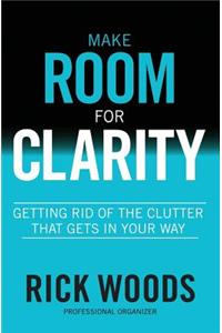 Make Room for Clarity
