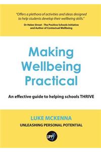 Making Wellbeing Practical: An Effective Guide to Helping Schools Thrive