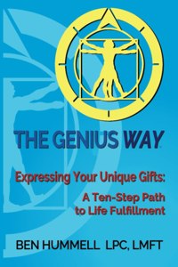 Genius Way(R): Expressing Your Unique Gifts: A Ten-Step Path to Life Fulfillment