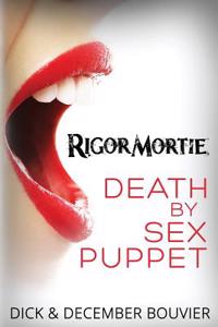 Rigormortie: Death by Sex Puppet