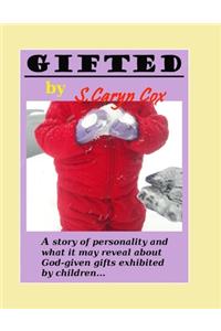 Gifted: God has placed gifts in you.