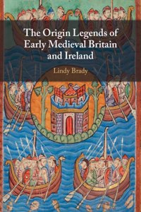 Origin Legends of Early Medieval Britain and Ireland