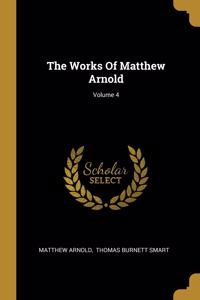 The Works Of Matthew Arnold; Volume 4