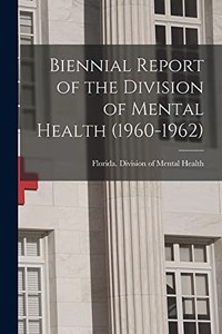 Biennial Report of the Division of Mental Health (1960-1962)