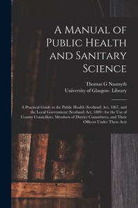 Manual of Public Health and Sanitary Science [electronic Resource]