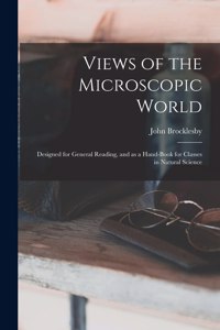 Views of the Microscopic World
