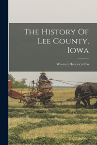 The History Of Lee County, Iowa