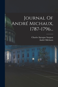 Journal Of André Michaux, 1787-1796...