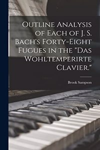 Outline Analysis of Each of J. S. Bach's Forty-eight Fugues in the 