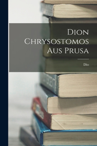 Dion Chrysostomos Aus Prusa