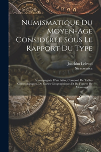 Numismatique Du Moyen-age Considérée Sous Le Rapport Du Type