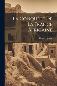 Conquête De La France Africaine