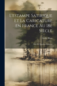 L'estampe satirique et la caricature en France au 18e siècle; préf. de Maurice Tourneux