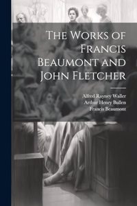 Works of Francis Beaumont and John Fletcher