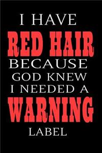 I Have Red Hair Because God Knew I Needed A Warning Label