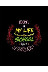 Hockey Is My Life School Is Just A Hobby: A 8x10 Inch Matte Softcover Paperback Notebook Journal With 120 Blank Lined Pages - Perfect for Athletes, Sports Fans, Coaches