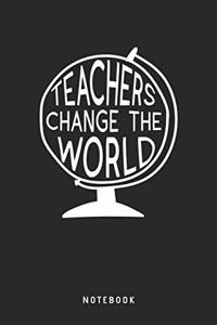 Teachers Change The World Notebook