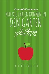 Nur die Harten kommen in den Garten