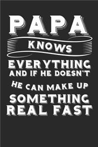 Papa Knows Everything And If He Doesn't He Can Make Up Something Real Fast