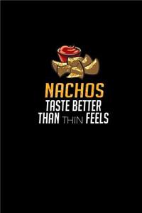 Nachos Taste Better Than Thin Feels.: Notebook Journal Diary 110 Lined pages