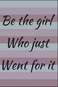 Be The Girl Who Just Went For It