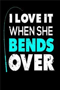 I Love It When She Bends Over